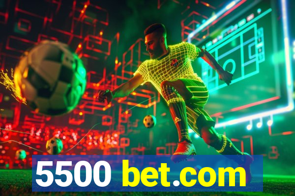 5500 bet.com